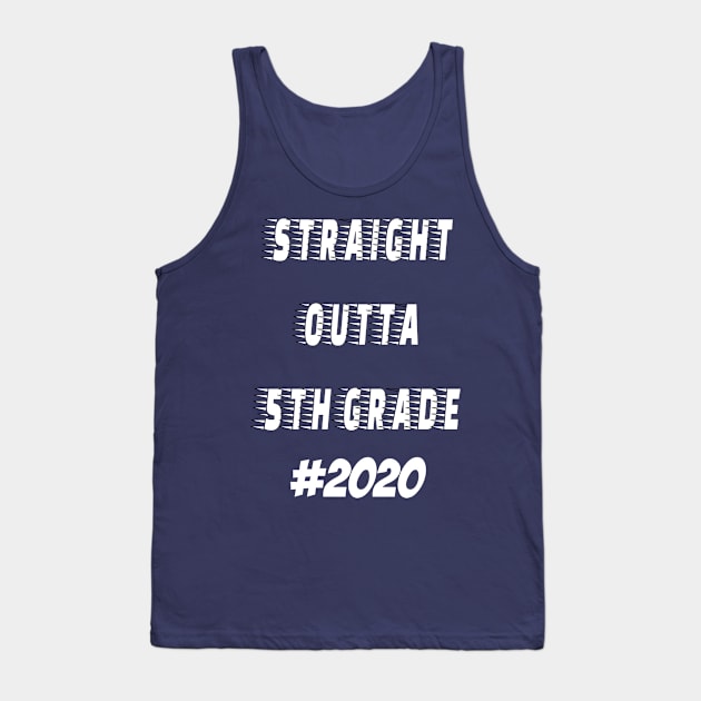 Straight Outta 5th grade 2020 Tank Top by hippyhappy